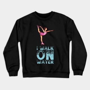 I Walk On Ice - Figure Skating Gift Crewneck Sweatshirt